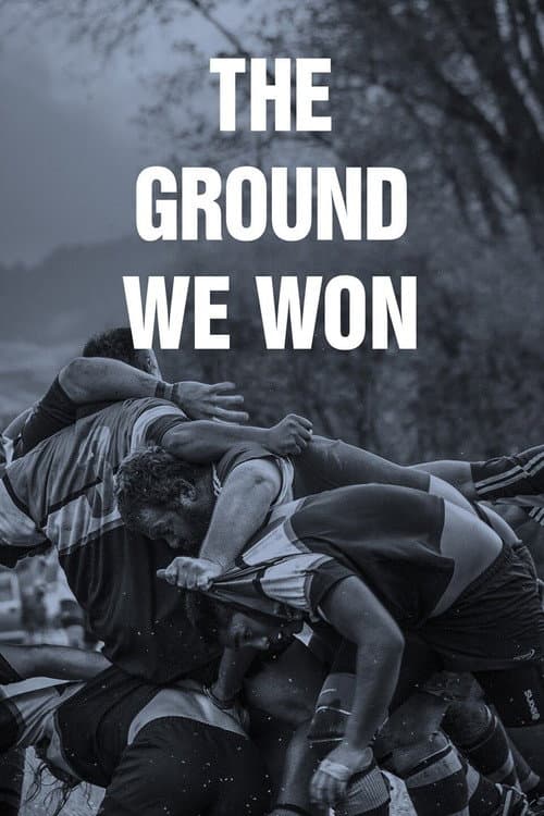 The Ground We Won (2015) - Movie