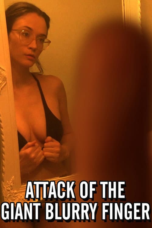 Attack of the Giant Blurry Finger (2020) - Movie