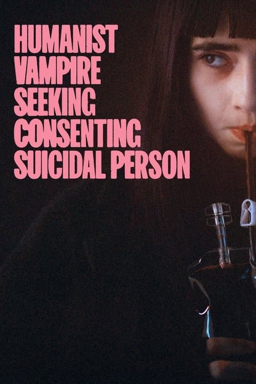 Humanist Vampire Seeking Consenting Suicidal Person (2023) - Movie
