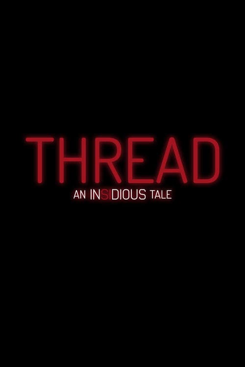 Thread: An Insidious Tale - Movie