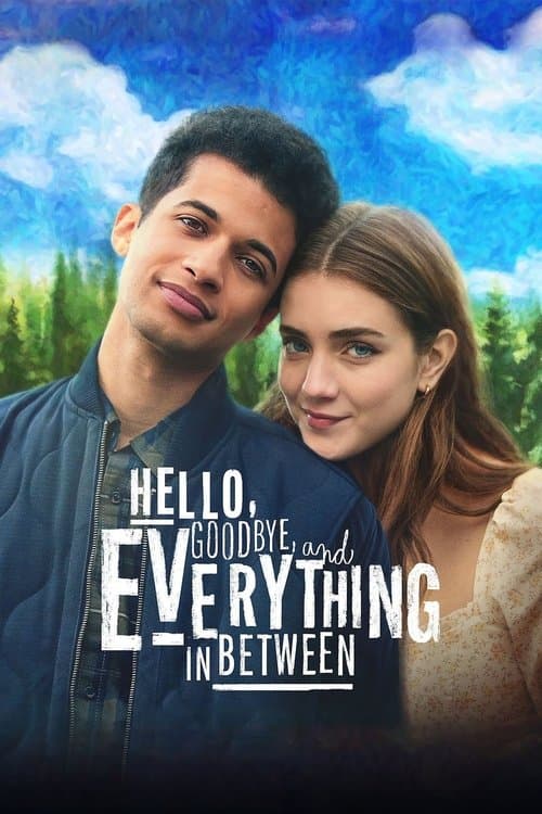 Hello, Goodbye and Everything in Between (2022) - Movie
