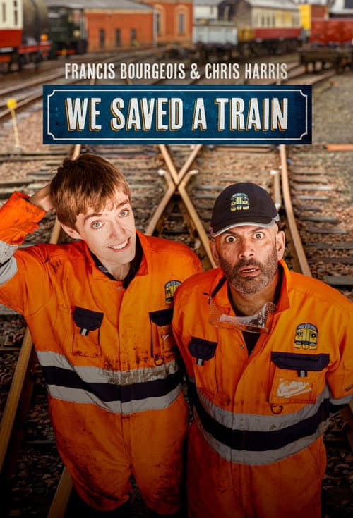 Francis Bourgeois And Chris Harris We Saved A Train (2026) - TV