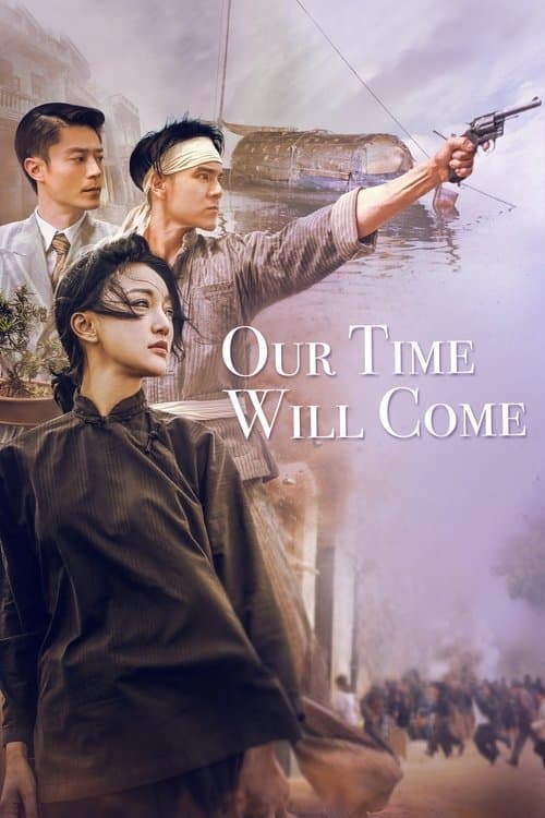 Our Time Will Come (2017) - Movie